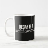 Decaf is een sociaal constructie Funny koffiemok (Links)