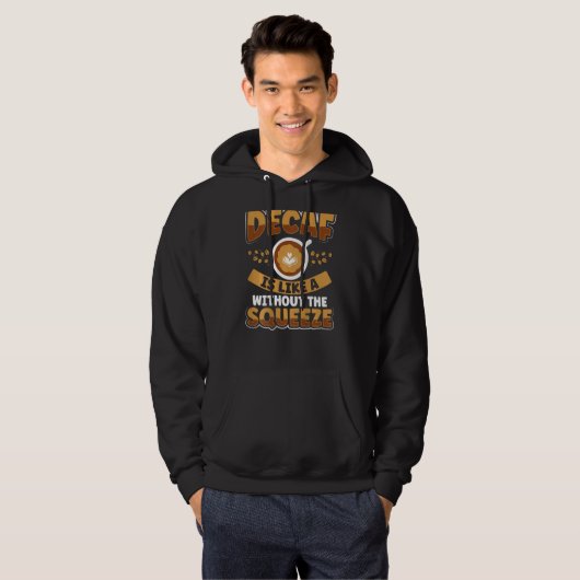 Decaf Is Like A Hug Without The Squeeze Backprint  Hoodie (Voorkant volledig)