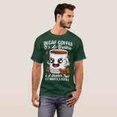 DECAF is nutteloos koffieverslaafde Cafeïne Java T-shirt (Voorkant volledig)