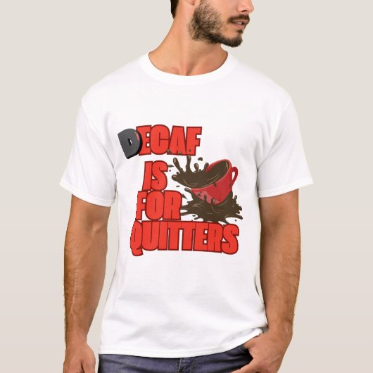 Decaf is voor Quitters T-shirt (Voorkant)