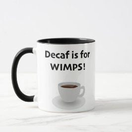 Decaf is voor watjes mok