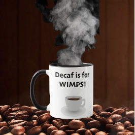 Decaf is voor watjes mok
