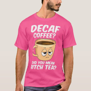 Decaf Koffie Grappige Koffie Cafeïne Java Verslaaf T-shirt