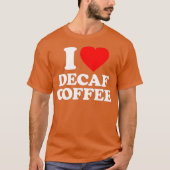 Decaf Koffie Liefde Hart Grappig T-shirt (Voorkant)