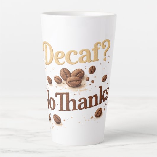Decaf? Nee Dank — Grappige Koffieboonmok Latte Mok (Voorkant)