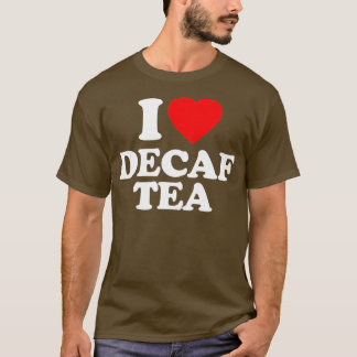 Decaf thee liefde hart grappig t-shirt