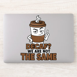 Decaf We Are Not The Same Grappige Koffie Sticker