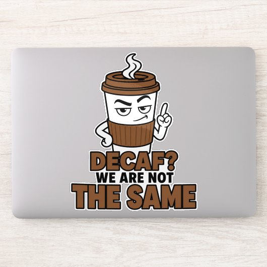 Decaf We Are Not The Same Grappige Koffie Sticker (Computer)