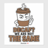 Decaf We Are Not The Same Grappige Koffie Sticker (Vel)