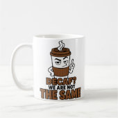 Decaf We zijn niet hetzelfde Funny Coffee Lover Mo Koffiemok (Links)