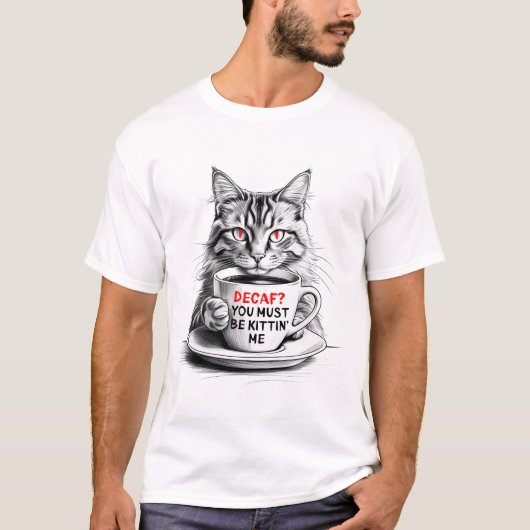 Decaf You Must Be Kittin Me T-Shirt – Coffee Cat (Voorkant)