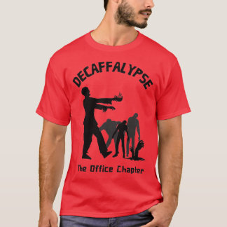 Decaffalypse Coffee Zombie Funny Office Humor 2 T-shirt