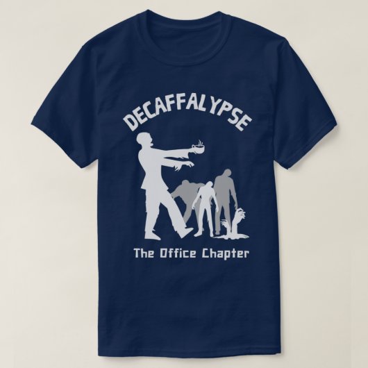 Decaffalypse Funny Coffee Zombie Office Humor 2 T-shirt (Design voorkant)