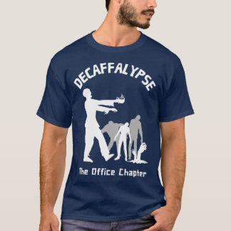 Decaffalypse Funny Coffee Zombie Office Humor 2 T-shirt