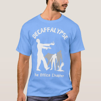 Decaffalypse Funny Coffee Zombie Office Humor T-shirt