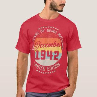 December 1942 80th Birthday Tee 80 Years Of Being  T-shirt