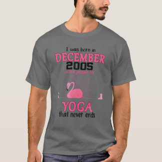 december 2005 met een passie voor Yoga die nooit m T-shirt