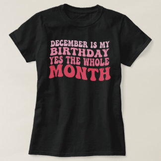 December is mijn verjaardag, ja de hele maand t-shirt