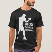 Decide Dedicate Overcome Boxing quote Boxer motiva T-shirt (Voorkant)