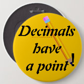 "Decimalen hebben een punt-PUN" Ronde Button 6,0 Cm (Voorkant /achterkant)