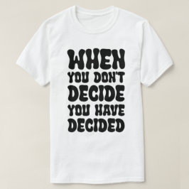 Decisions Define Direction Quote Design T-shirt
