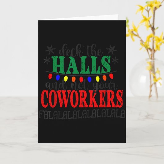 Deck The Halls And Not Your Coworkers Christmas Ma Kaart (Gele Bloem)