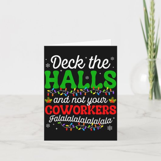 Deck The Halls And Not Your Coworkers Christmas Ma Kaart (Voorkant)