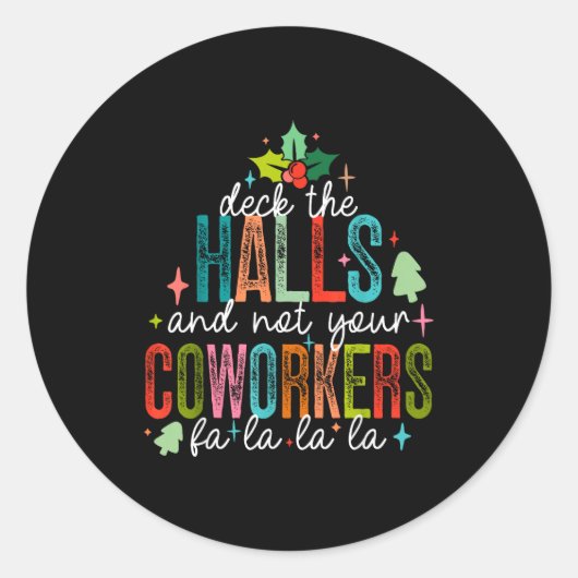 Deck The Halls And Not Your Coworkers Christmas Ma Ronde Sticker (Voorkant)