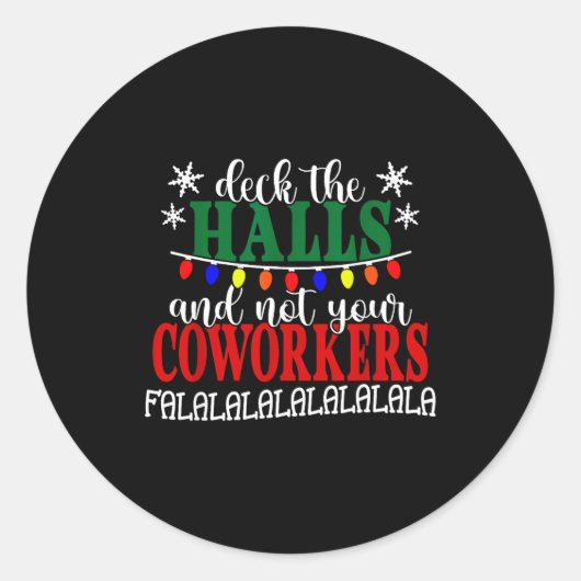 Deck The Halls And Not Your Coworkers Christmas Of Ronde Sticker (Voorkant)