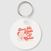 Deck The Halls And Not Your Nurse Funny Christmas  Sleutelhanger (Voorkant)