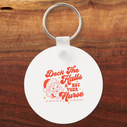 Deck The Halls And Not Your Nurse Funny Christmas  Sleutelhanger (Voorkant)