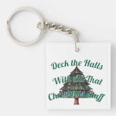 Deck the Halls With All That Christmas Stuff Sleutelhanger (voorkant)