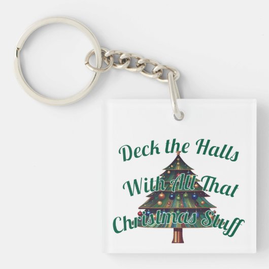 Deck the Halls With All That Christmas Stuff Sleutelhanger (voorkant)
