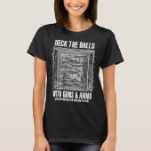 Deck The Halls With Guns &amp; Ammo  T-shirt (Voorkant)