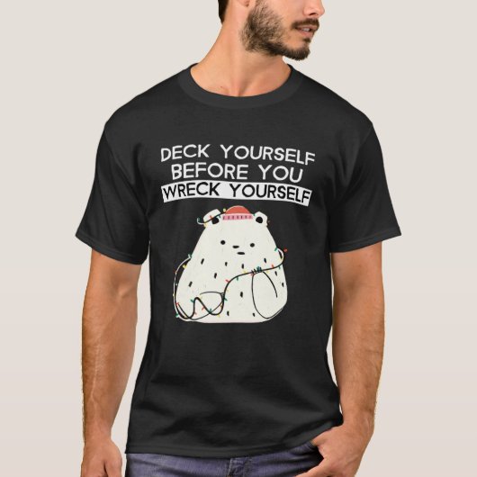 Deck Yourself Before You Wreck Yourself Polar Bear T-shirt (Voorkant)
