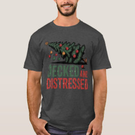 Decked and Distressed | Funny Fallen Tree Holiday  T-shirt