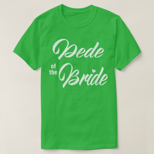Dede Of Bride Wedding Party Funny Matching Bridal T-shirt (Design voorkant)