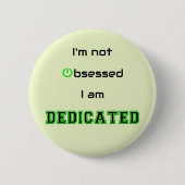 Dedicated niet geobsedeerd geek grappig ronde button 5,7 cm (Voorkant)