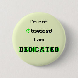 Dedicated niet geobsedeerd geek grappig ronde button 5,7 cm