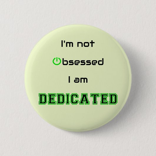 Dedicated niet geobsedeerd geek grappig ronde button 5,7 cm (Voorkant)