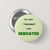 Dedicated niet geobsedeerd geek grappig ronde button 5,7 cm (Voorkant /achterkant)