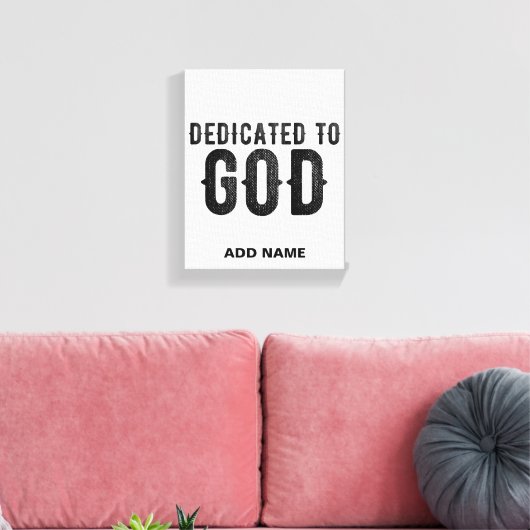 DEDICATED TO GOD  COOL BLACK TEKST CANVAS AFDRUK (Insitu (Woonkamer))