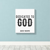 DEDICATED TO GOD  COOL BLACK TEKST CANVAS AFDRUK (Insitu (Houten vloer))