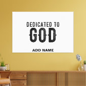 DEDICATED TO GOD  COOL BLACK TEKST CANVAS AFDRUK (Insitu (Woonkamer))