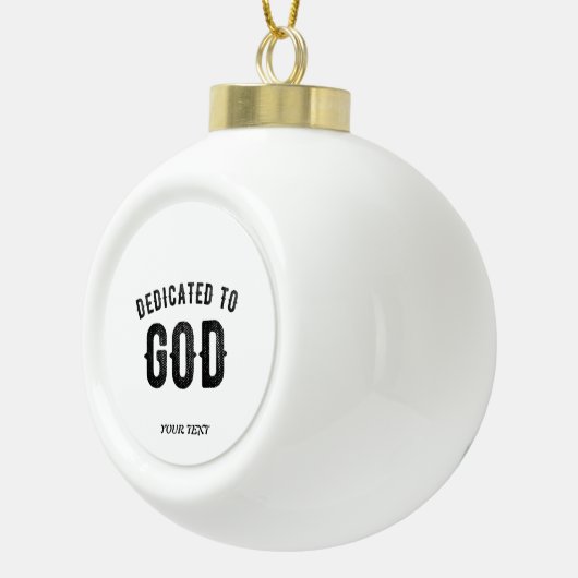 DEDICATED TO GOD COOL  BLACK TEKST KERAMISCHE BAL ORNAMENT (Rechts)
