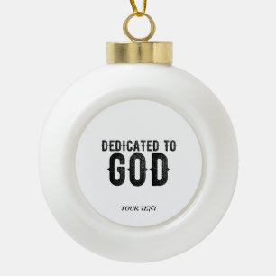 DEDICATED TO GOD  COOL BLACK TEKST KERAMISCHE BAL ORNAMENT