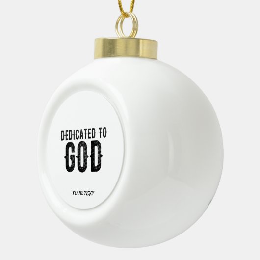 DEDICATED TO GOD  COOL BLACK TEKST KERAMISCHE BAL ORNAMENT (Rechts)