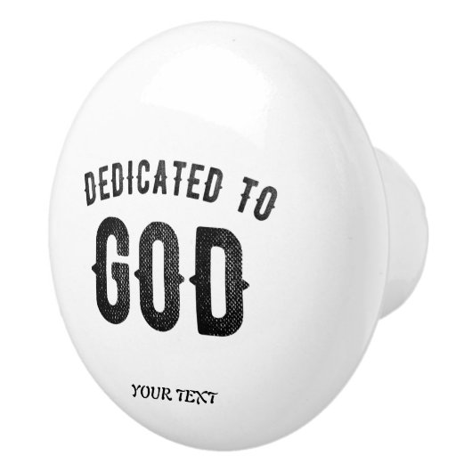 DEDICATED TO GOD COOL  BLACK TEKST KERAMISCHE KNOP (Rechts)