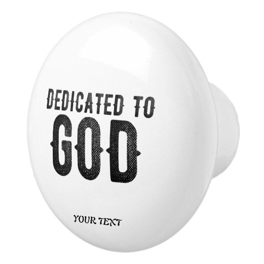 DEDICATED TO GOD  COOL BLACK TEKST KERAMISCHE KNOP (Rechts)