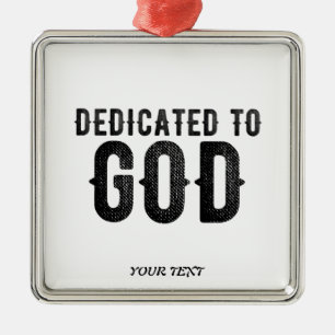 DEDICATED TO GOD  COOL BLACK TEKST METALEN ORNAMENT